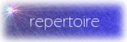 [ Repertoire ]